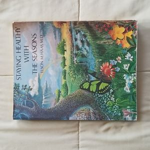 Staying Healthy With the Seasons by Elson M. Haas, M.D.